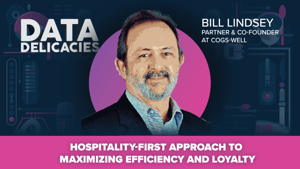 Bill Lindsey of COGS-Well: Hospitality-First Approach to Maximizing Efficiency and Loyalty