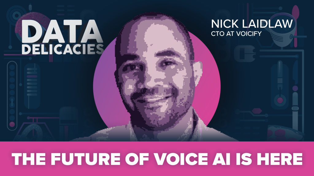 Nick Laidlaw: The Future of Voice AI Is Here…But Are We Ready For It?